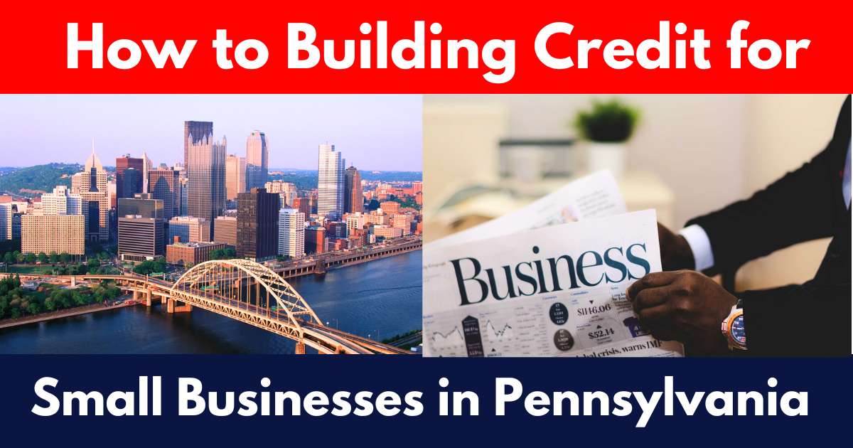 How to Build Credit for a Small Business in Pennsylvania USA