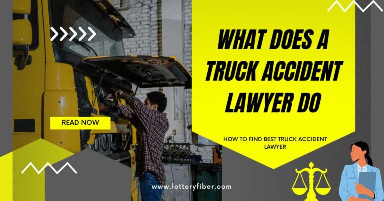 What does a Truck Accident Lawyer do | How to Find Best Truck Accident Lawyer